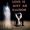 Love Is Just An Illusion Pictures, Images and Photos